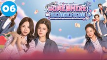 Somewhere Somehow (2025) Ep6.1 | Engsub
