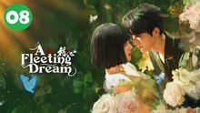 A Fleeting Dream (2025) C-Drama Ep 8 [Eng Sub]