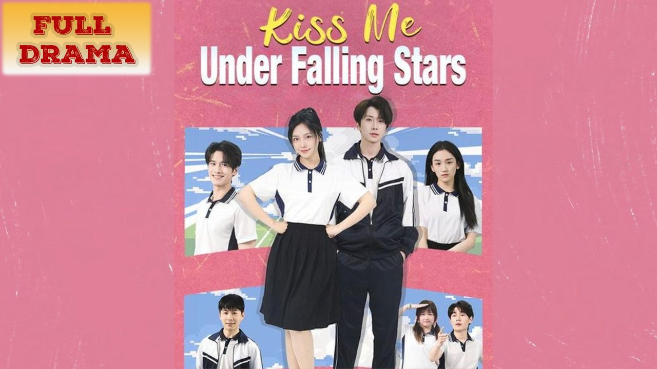 Kiss Me Under Falling Stars Full Episode