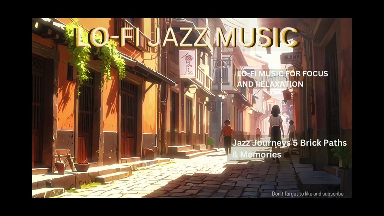 JAZZ JOURNEYS 5: BRICK PATHS & MEMORIES - Lo-fi jazz music for focus, rest, relaxation, meditation, study and sleep