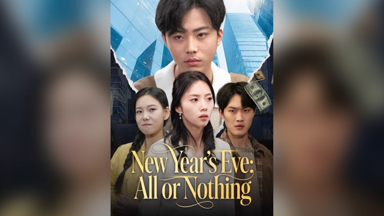 New Year's Eve: All Or Nothing Full Chinese Drama