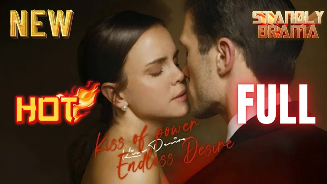 Kiss of Power Endless Desire Full HD Short Drama I Best Romantic ShortFilms Hot Emotional Dark CEO Romance New Series 2026