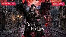 [ HOT 🔥 ] Drinking From Her Lips Full Episode