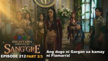 Sang'gre: Ang dugo ni Gargan sa kamay ni Flamarra! (Episode 212 - Part 2/3) | Encantadia Chronicles