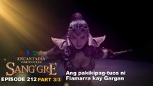 Sang'gre: Ang pakikipag-tuos ni Flamarra kay Gargan (Episode 212 - Part 3/3) | Encantadia Chronicles