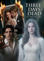 Three Days Dead, He Threw My Ashes Full