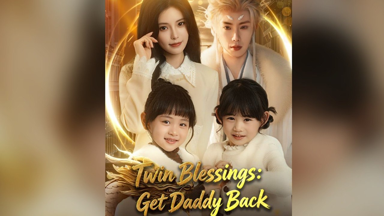 Twin Blessings Get Daddy Back - FULL DRAMA
