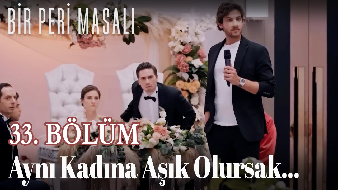 Aynı Kadına Aşık Olursak... 33. BÖLÜM