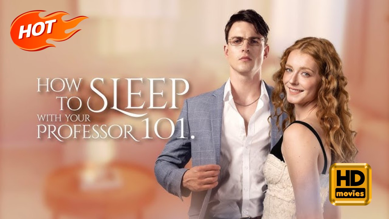 How to Sleep With Your Professor 101 | Full Movie HD - Romance Sweet Romance Modern Romantic USA Mansion Campus Banquet Contemporary All Ages CEO
