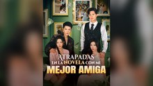 Atrapadas En La Novela Con Mi Mejor Amiga Dubablo Drama Chino