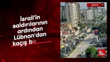 İsrail'in saldırılarının ardından Lübnan'dan kaçış başladı
