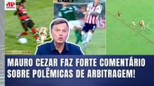 "ISSO É UMA LOUCURA!!! UMA IRRESPONSABILIDADE! ELES QUE PROVEM se..." OLHA o que MAURO CEZAR DETONOU