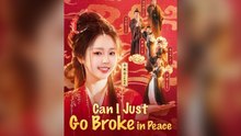 Can I Just Go Broke In Peace Full Chinese Drama