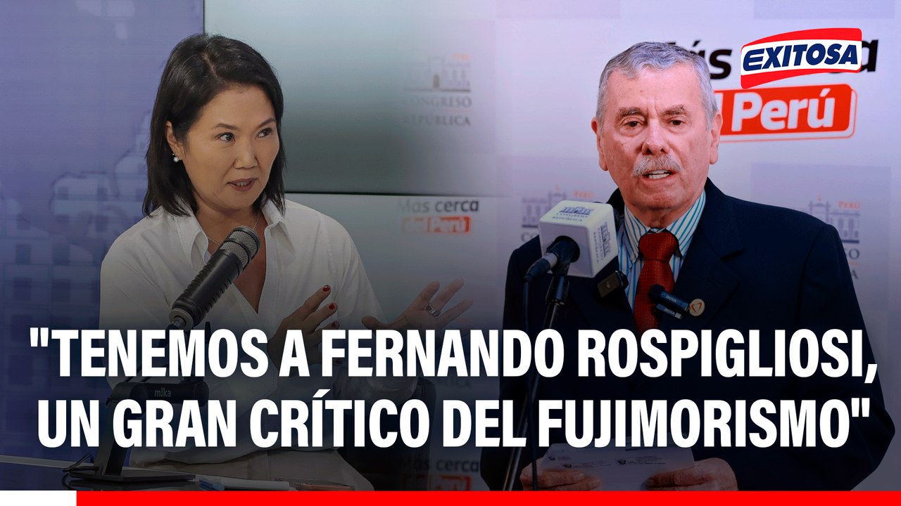 Keiko Fujimori: "Tenemos a Fernando Rospigliosi, un gran crítico del fujimorismo"