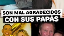 Famosos que son mal agradecidos con sus papás