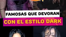 Famosas que devoran con el estilo Dark Vs famosas que solo hacen el ridí.