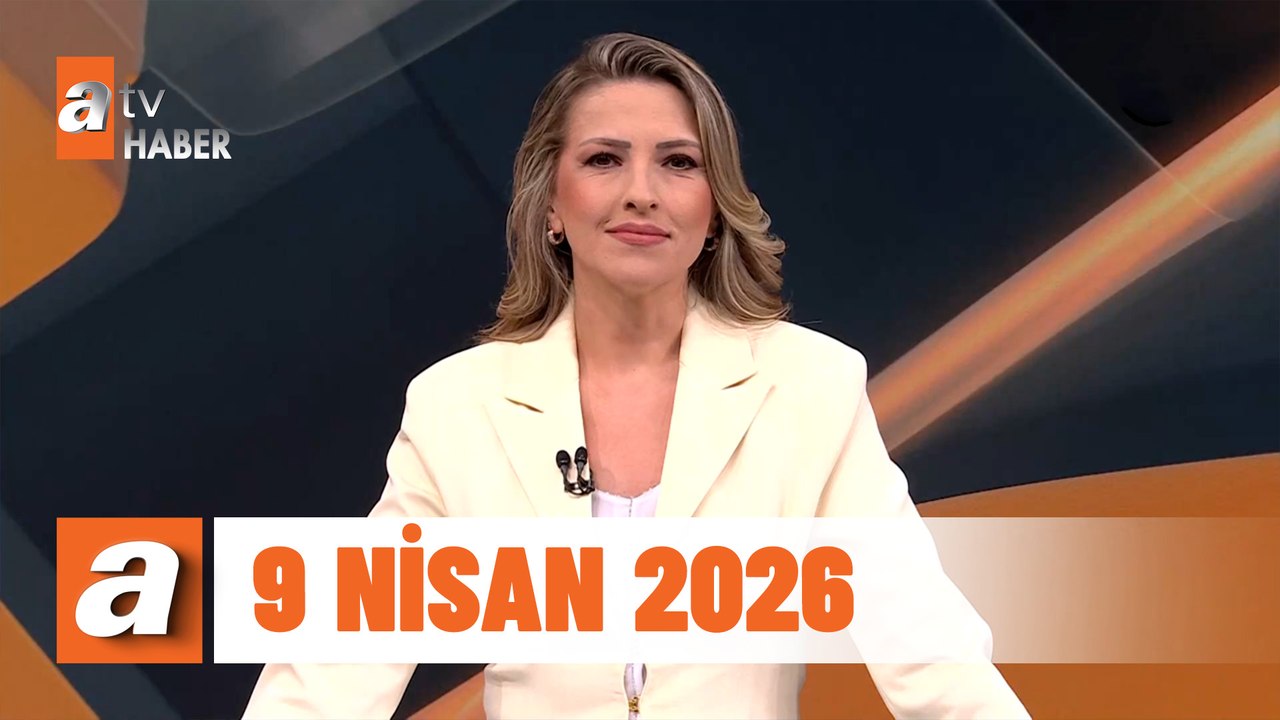atv Ana Haber | 9 Nisan 2026