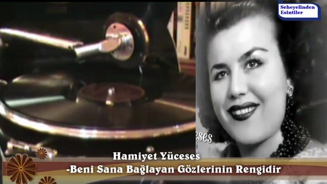 *Hamiyet Yüceses ♪♪♪ Beni Sana Bağlayan Gözlerinin Rengidir (Taş Plak)