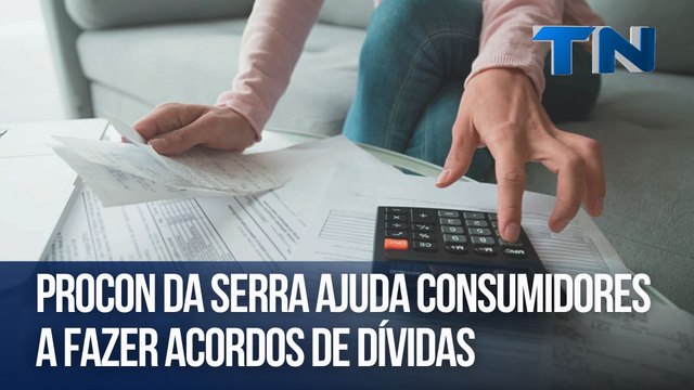 Procon da Serra ajuda consumidores a fazer acordos de dívidas