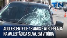 Adolescente de 13 anos é atropelada na Av. Leitão da Silva, em Vitória