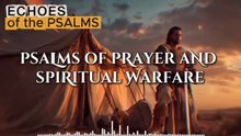 The Lord Is My Light _ Psalms of Prayer & Spiritual Warfare (27, 18, 68, 3)