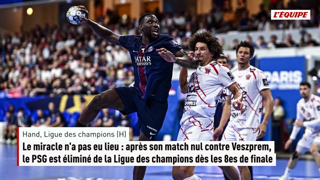 Après son match nul contre Veszprem, le PSG est éliminé de la Ligue des champions dès les 8es de finale - Hand - Ligue des Champions (H)