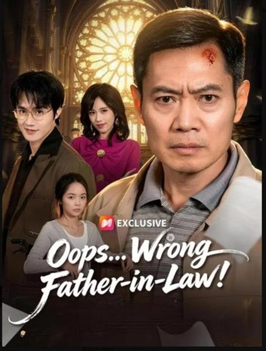 Oops Wrong Father-in-Law- Full Drama Movie English Sub- Full EP
