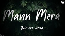 Mann Mera [Lyrics]- Gajendra Verma (1)