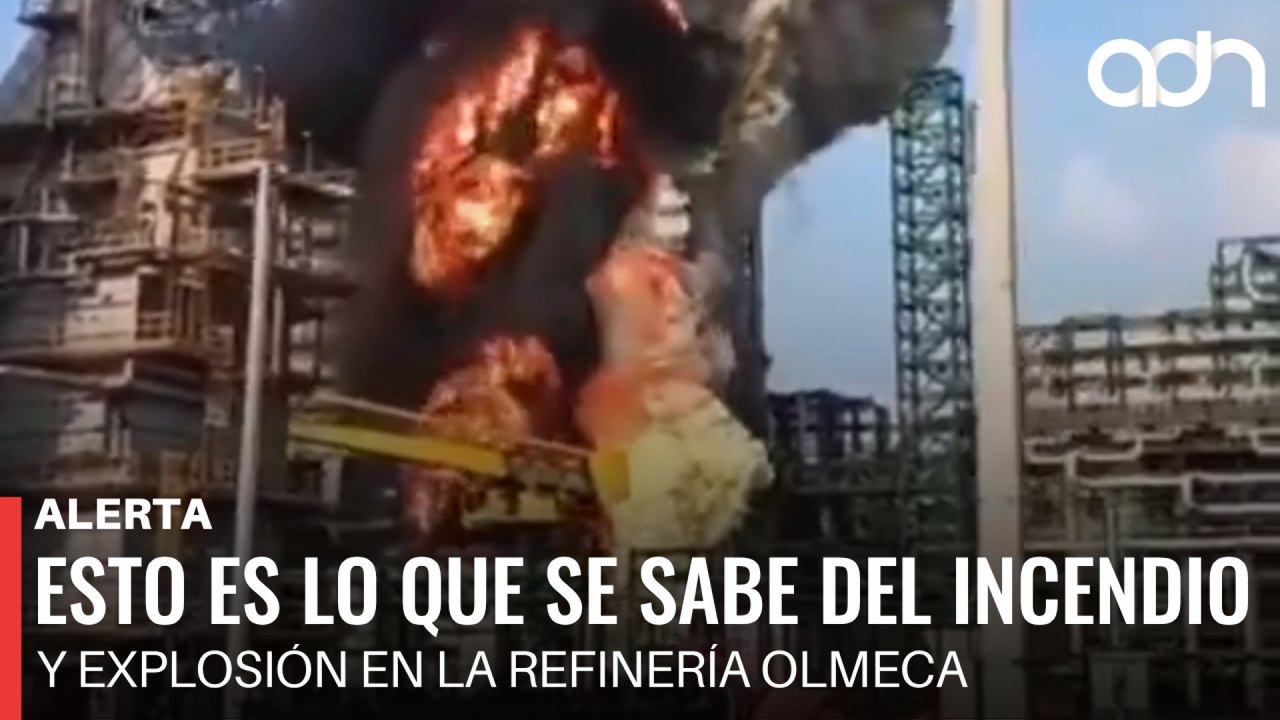 🚨¡Última Hora! Esto es lo que se sabe del incendio y explosión en la refinería Olmeca, en Dos Bocas