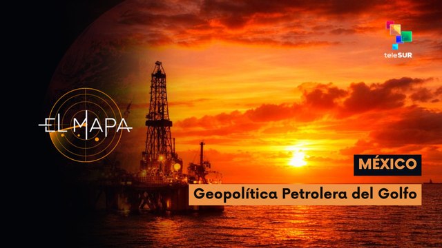 El Mapa | Mapa del día | México: Geopolítica petrolera del Golfo 09-04-2026