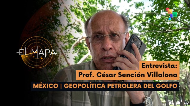 El Mapa | Prof. César Sención Villalona - Economista | México: Geopolítica petrolera del Golfo 09-04-2026
