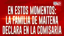 En estos momentos la familia de Maitena declara en la comisaría