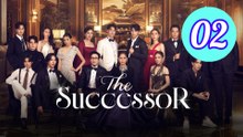 The Successor 2025 Episode 2 Engsub