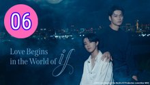 Love Begins in the World of If Episode 6 Engsub