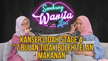 SWX - Kanser Lidah Stage 4, "7 Bulan Tidak Boleh Telan Makanan"