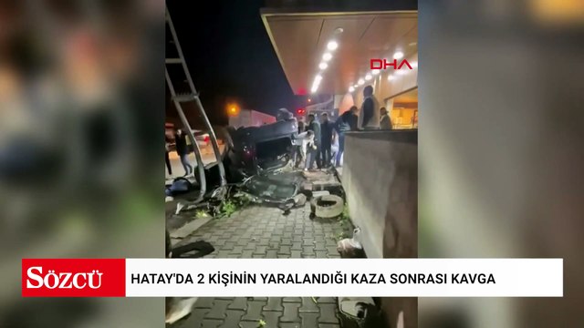 Hatay'da 2 kişinin yaralandığı kaza sonrası kavga