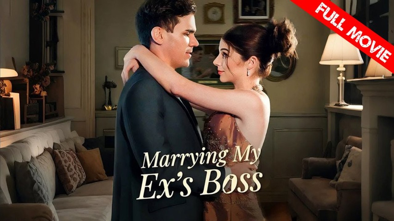 Marrying My Ex's Boss | Full Movie HD - Best Drama ShortFilms Hot Romance Sweet Romance Modern Romantic Love Triangle