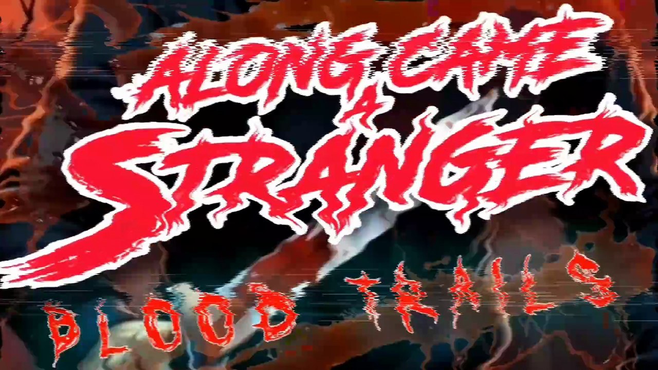 ALONG CAME A STRANGER BLOOD TRAILS (WIDESCREEN TRAILER)
