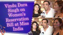 Vindu Dara Singh on Women’s Reservation Bill at Miss India