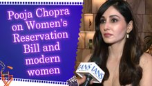 Pooja Chopra on Women's Reservation Bill and modern women