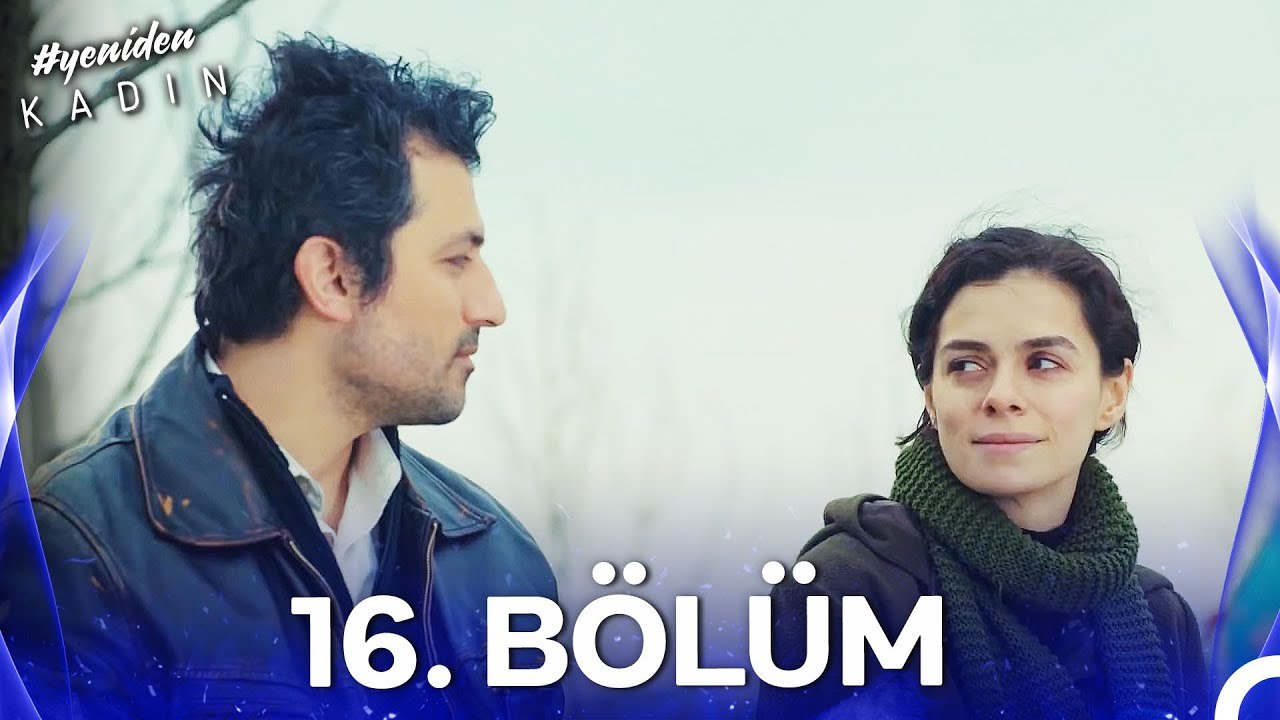 #YENİDEN Kadın 16. Bölüm
