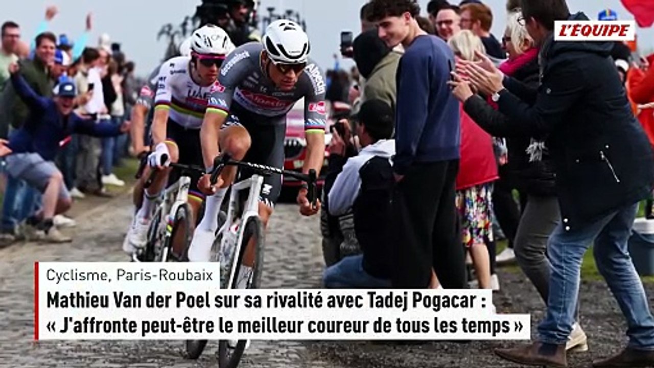 Mathieu Van der Poel sur sa rivalité avec Tadej Pogacar : « J'affronte peut-être le meilleur coureur de tous les temps » - Cyclisme - Paris-Roubaix