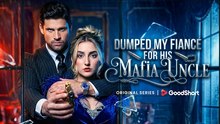 Dumped My Fiancé for His Mafia Uncle - Full 💕 💕 💕
