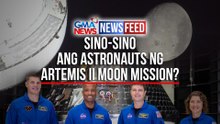 Sino-sino ang astronauts ng Artemis II Moon mission? | GMA News Feed