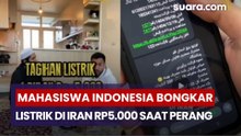 Viral! Mahasiswa Indonesia Bongkar Listrik di Iran Cuma Rp5 Ribu Saat Perang