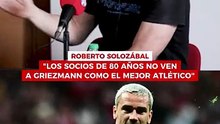 Roberto Solozabal responde a si Griezmann es el mejor jugador de la historia del Atlético de Madrid