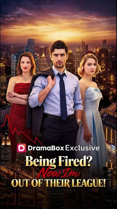 Being Fired. Now I'm Out of Their League! FULL DRAMA 2026 - Video Dailymotion