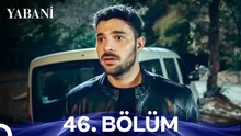 Yabani 46. Bölüm