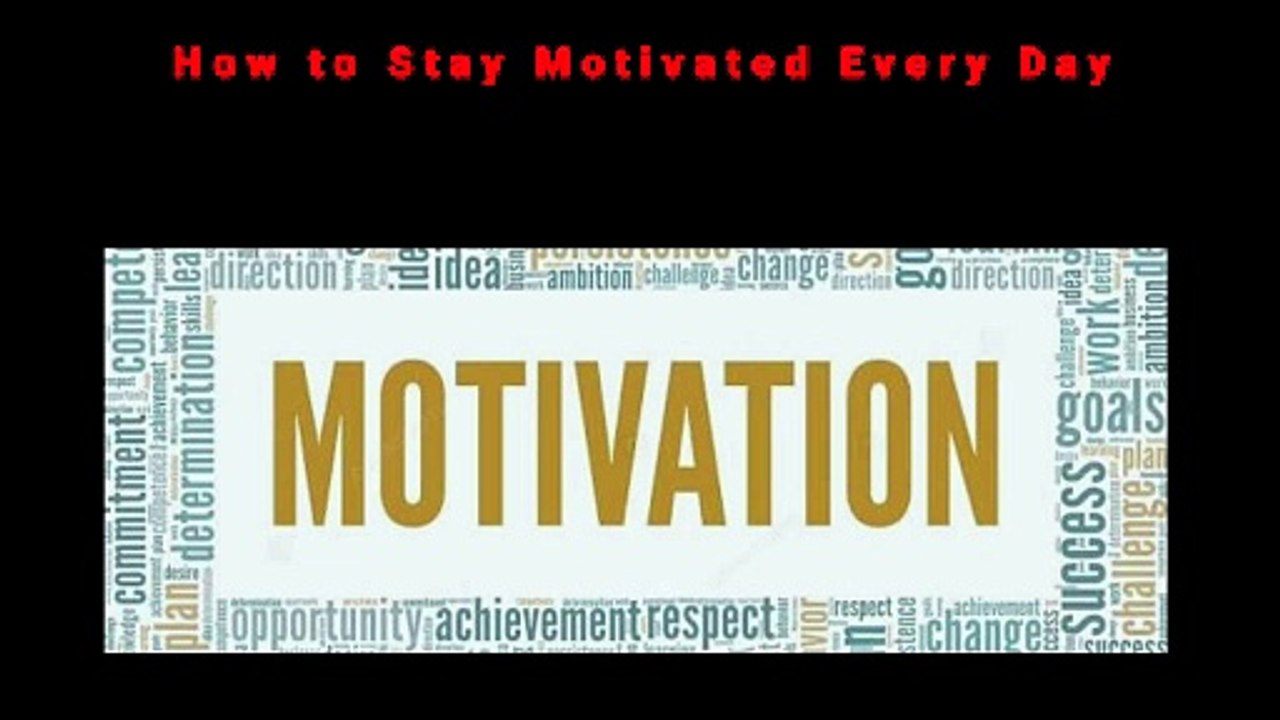 How to Stay Motivated Every Day