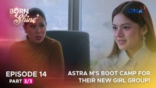 Born To Shine: Astra M’s boot camp for their new girl group! (Episode 14 - Part 3/3)